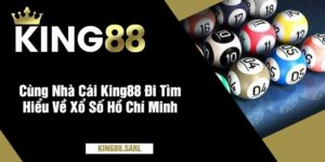 Cùng Nhà Cái King88 Đi Tìm Hiểu Về Xổ Số Hồ Chí Minh